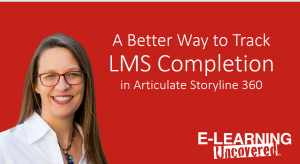 E-Learning Uncovered: A better way to track LMS completion in Articulate Storyline 360